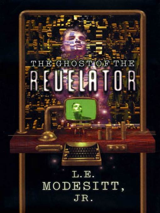 Title details for The Ghost of the Revelator by L. E. Modesitt, Jr. - Available